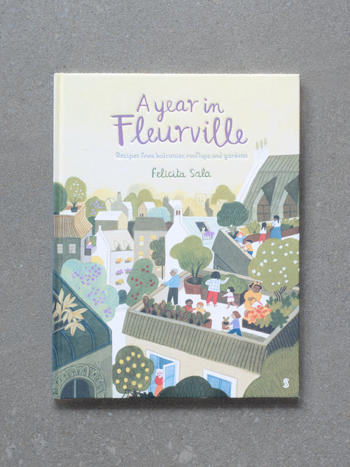 A Year in Fleurville: recipes from balconies, rooftops, and gardens